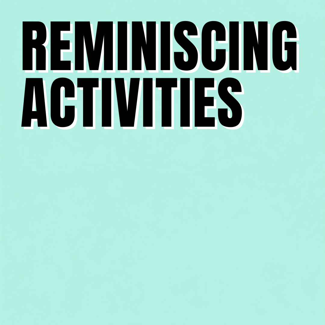 Reminiscence Activities for Seniors