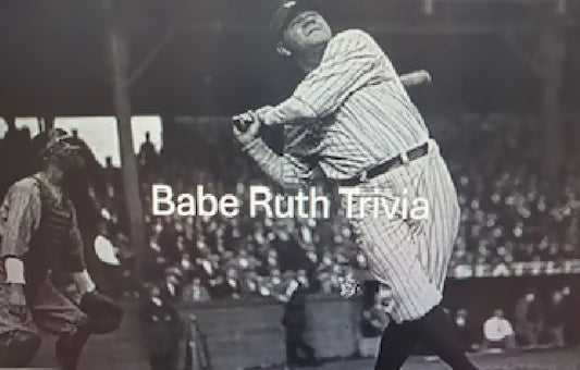 Babe ruth Trivia