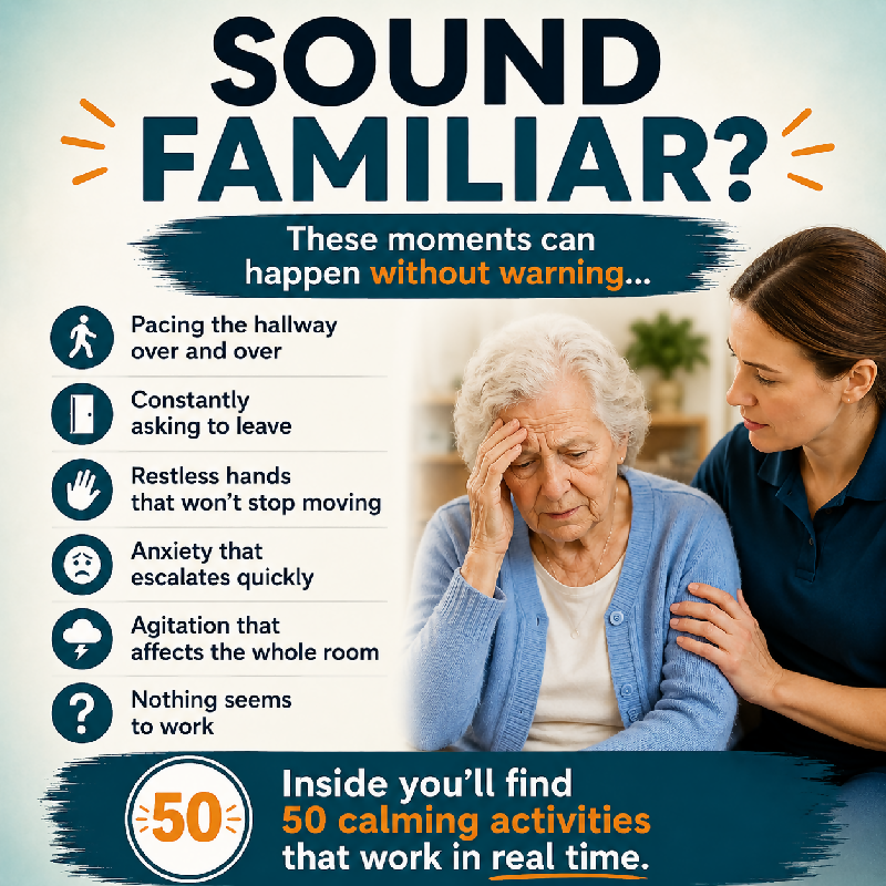 Sound familiar — dementia agitation warning signs — pacing asking to leave restless hands anxiety agitation — 50 calming activities that work in real time