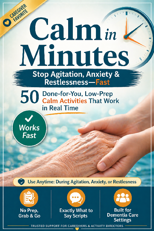 Calm in Minutes: 50 Instant Calm Activities for Dementia Care