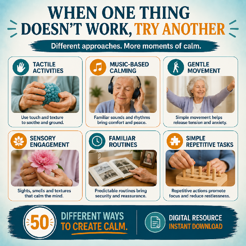 When one thing doesn't work try another — 50 dementia calming approaches — tactile activities music-based calming gentle movement sensory engagement familiar routines repetitive tasks