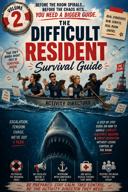 The Difficult Resident Survival Guide for Activity Directors: Volume 2 | Emergency Scripts, Room Rescue Systems & De-Escalation Support