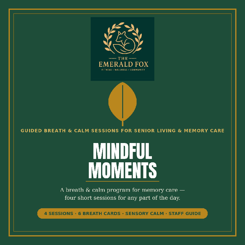 Mindful Moments: A Breath & Calm Program for Memory Care — Guided Sessions for Morning, Midday, Sundowning & Evening