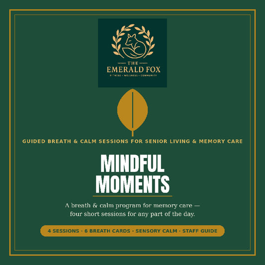 Mindful Moments: A Breath & Calm Program for Memory Care — Guided Sessions for Morning, Midday, Sundowning & Evening