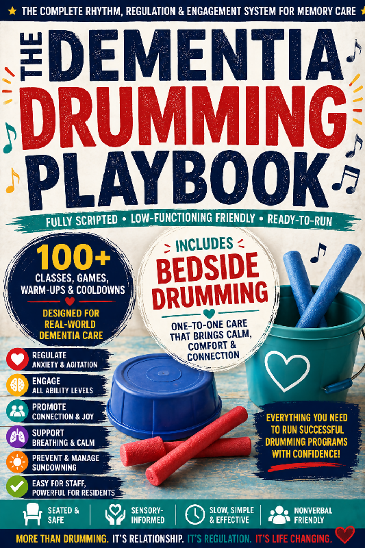 The Dementia Drumming Playbook: A Complete Rhythm, Regulation & Engagement System for Memory Care