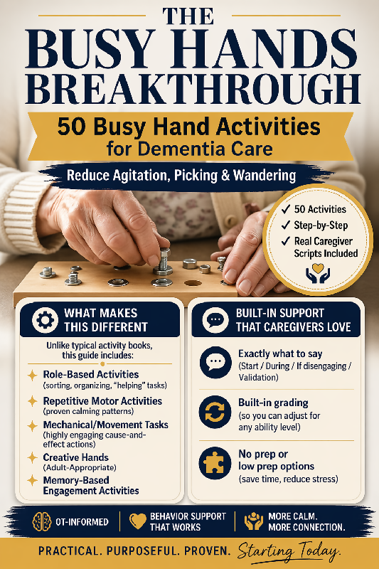 The Busy Hands Breakthrough: 50 Hands On, Scripted, Ready to Run, No to Low Prep Activities for Dementia Care