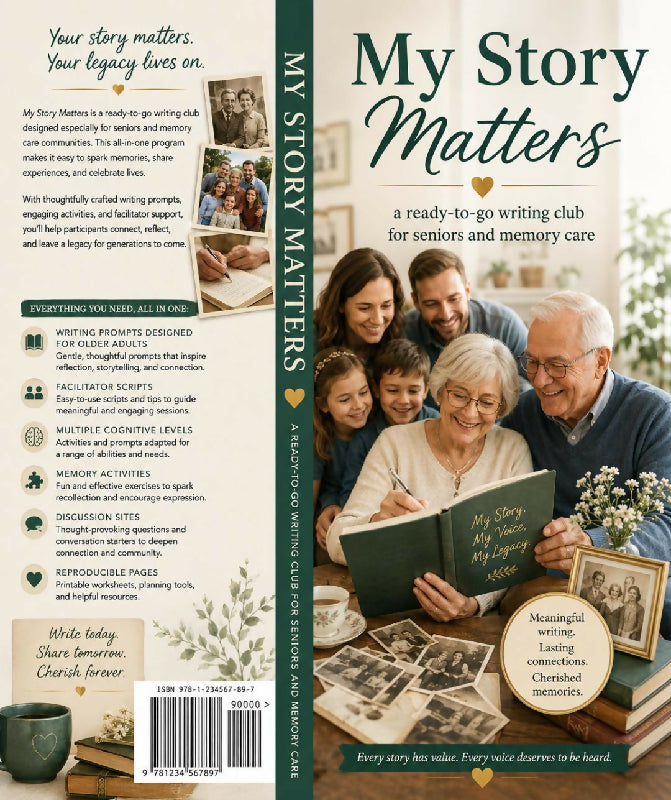 My Story Matters A ready-to-run Life Story Writing Club for Seniors, Assisted Living, Memory Care & Long-Term Care