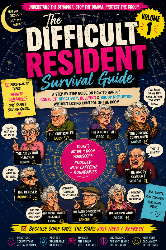 The Difficult Resident Survival Guide: Volume 1 | Behavior Management & De-Escalation for Activity Directors