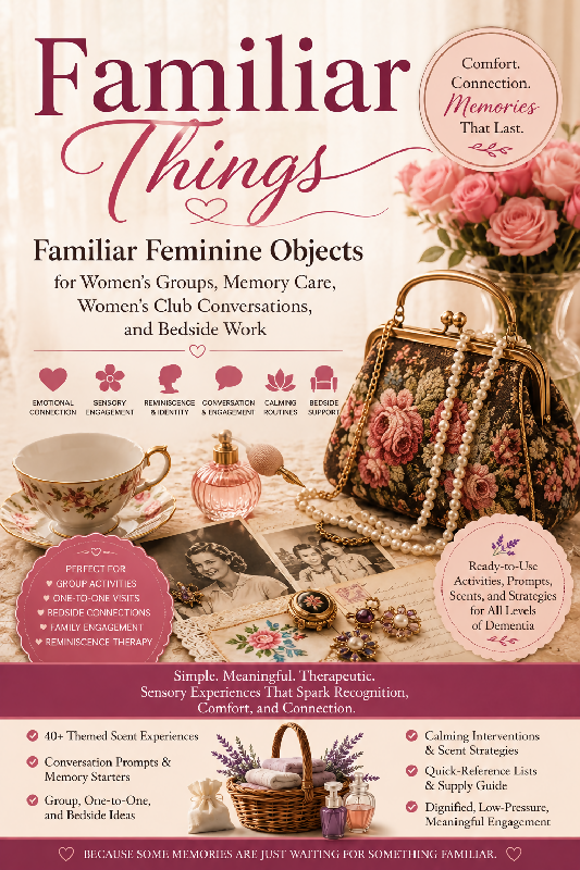 Familiar Things: Familiar Feminine Everyday Carry & Pocket Treasures for Women's Groups, Memory Care, Women's Club Conversations & Bedside Work
