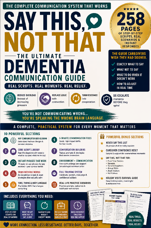Say This, Not That: The Ultimate Dementia Communication Guide. Real Scripts. Real Moments. Real Relief.